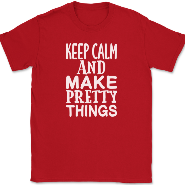 Keep Calm and Make Pretty Things T-Shirt Mens Tee - Image 4