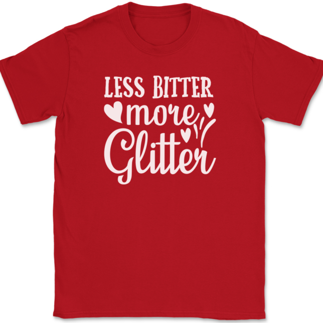 Less Bitter More Glitter T-Shirt Mens Tee - Image 4