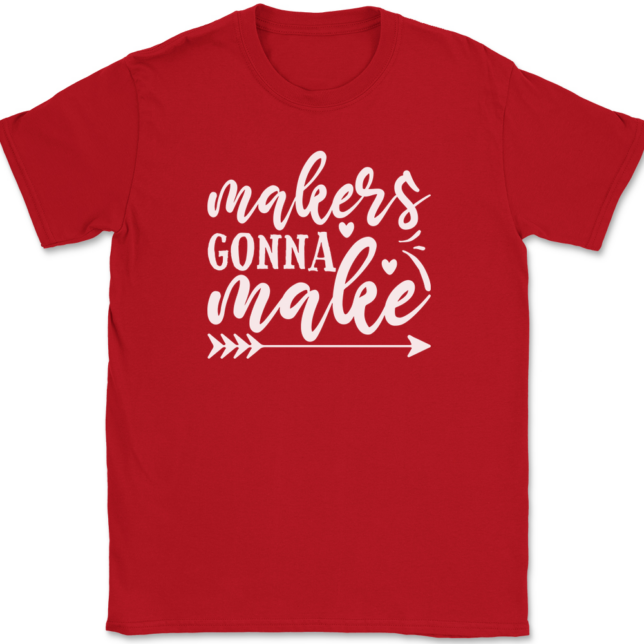 Makers Gonna Make Crafting T-Shirt Mens Tee - Image 4