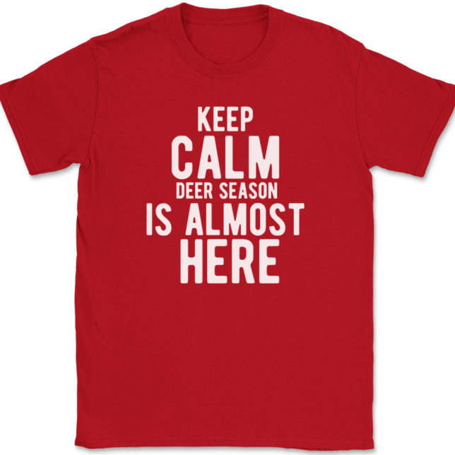 Keep Calm Deer Season Is Almost Here T-Shirt Mens Tee - Image 4