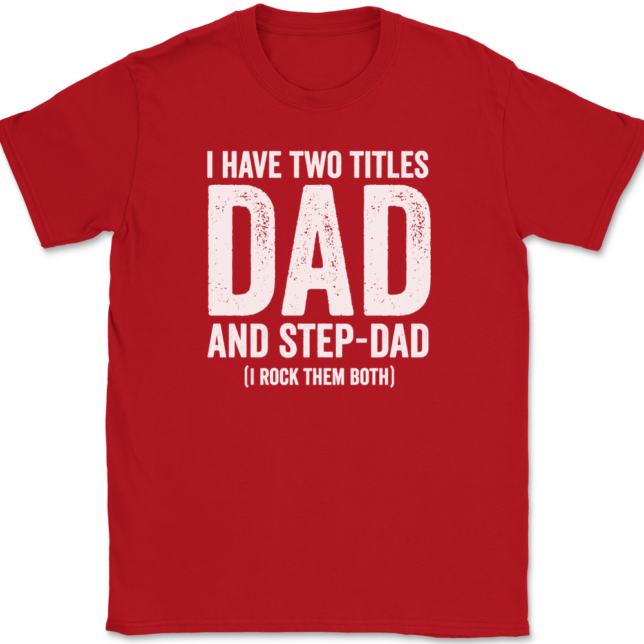 I Have Two Titles Dad and Step-Dad T-Shirt Mens Tee - Image 4