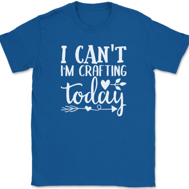 I Can't I'm Crafting Today T-Shirt Mens Tee - Image 5