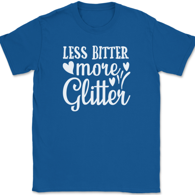 Less Bitter More Glitter T-Shirt Mens Tee - Image 5