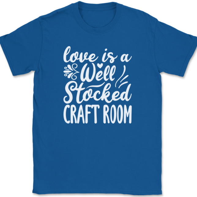 Love Is A Well Stocked Craft Room T-Shirt Mens Tee - Image 5