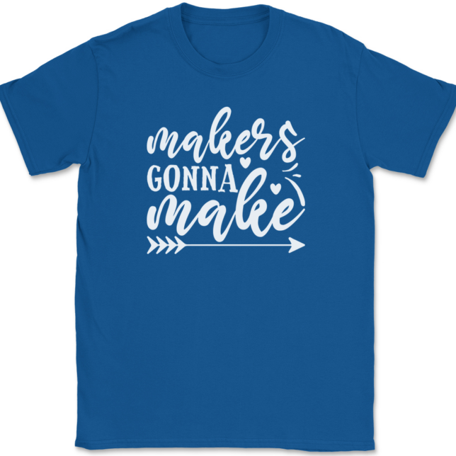 Makers Gonna Make Crafting T-Shirt Mens Tee - Image 5