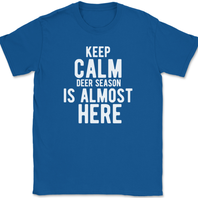 Keep Calm Deer Season Is Almost Here T-Shirt Mens Tee - Image 5