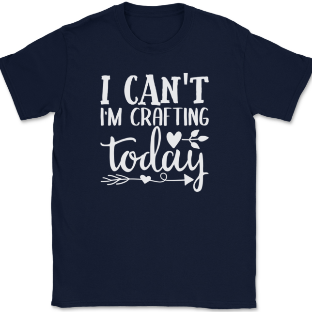 I Can't I'm Crafting Today T-Shirt Mens Tee - Image 6