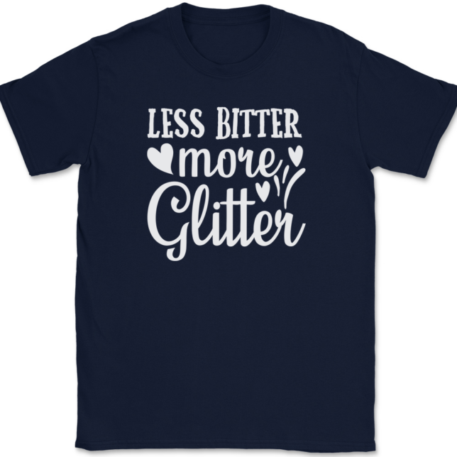 Less Bitter More Glitter T-Shirt Mens Tee - Image 6