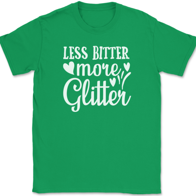 Less Bitter More Glitter T-Shirt Mens Tee - Image 7