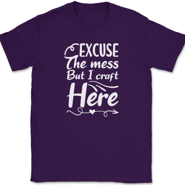 Excuse The Mess But I Craft Here T-Shirt Mens Tee - Image 8