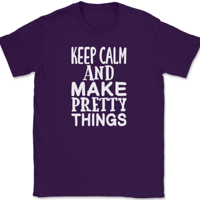 Keep Calm and Make Pretty Things T-Shirt Mens Tee - Image 8