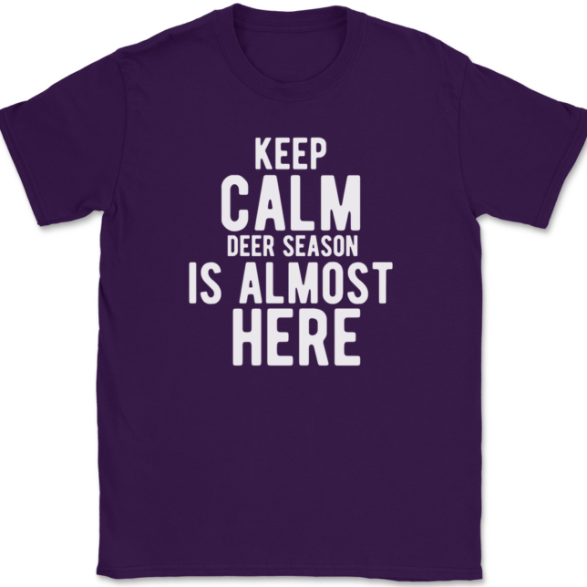 Keep Calm Deer Season Is Almost Here T-Shirt Mens Tee - Image 8