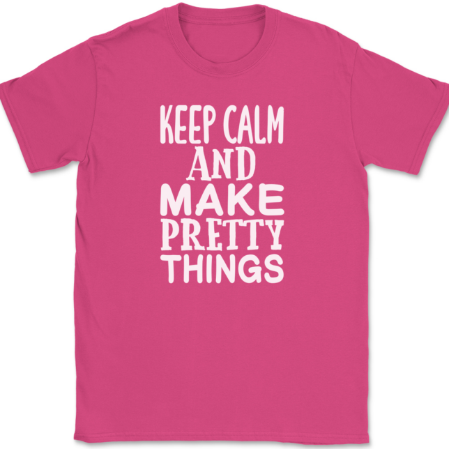 Keep Calm and Make Pretty Things T-Shirt Mens Tee - Image 9