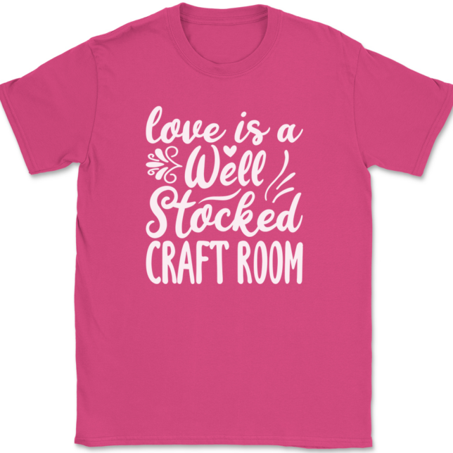 Love Is A Well Stocked Craft Room T-Shirt Mens Tee - Image 9