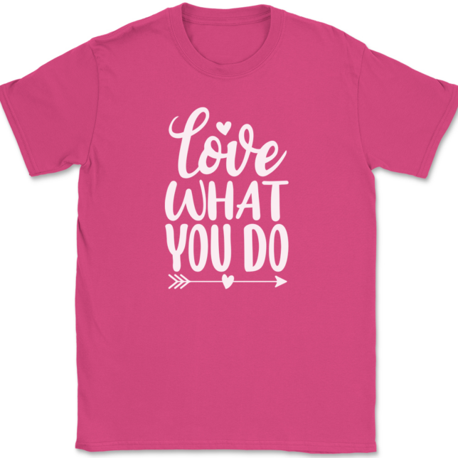 Love What You Do T-Shirt Mens Tee - Image 9