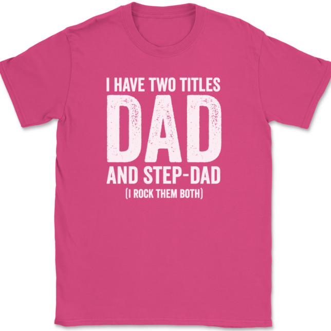 I Have Two Titles Dad and Step-Dad T-Shirt Mens Tee - Image 9