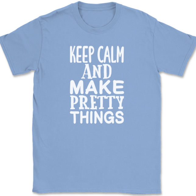 Keep Calm and Make Pretty Things T-Shirt Mens Tee - Image 10