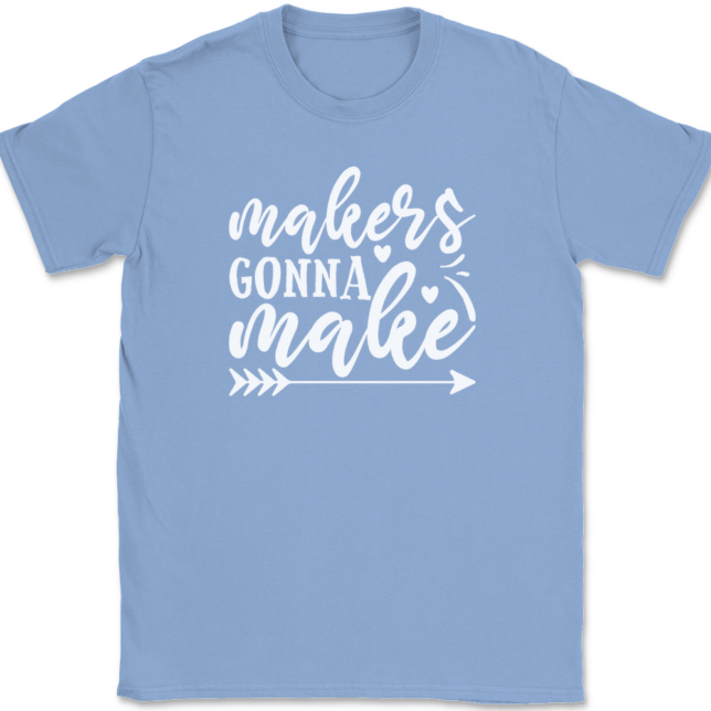 Makers Gonna Make Crafting T-Shirt Mens Tee - Image 10