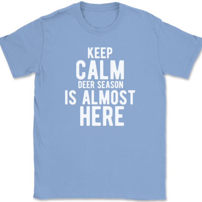 Keep Calm Deer Season Is Almost Here T-Shirt Mens Tee - Image 10