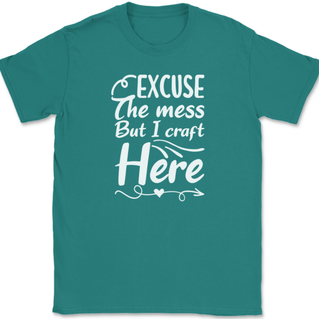 Excuse The Mess But I Craft Here T-Shirt Mens Tee - Image 11