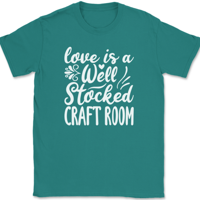 Love Is A Well Stocked Craft Room T-Shirt Mens Tee - Image 11