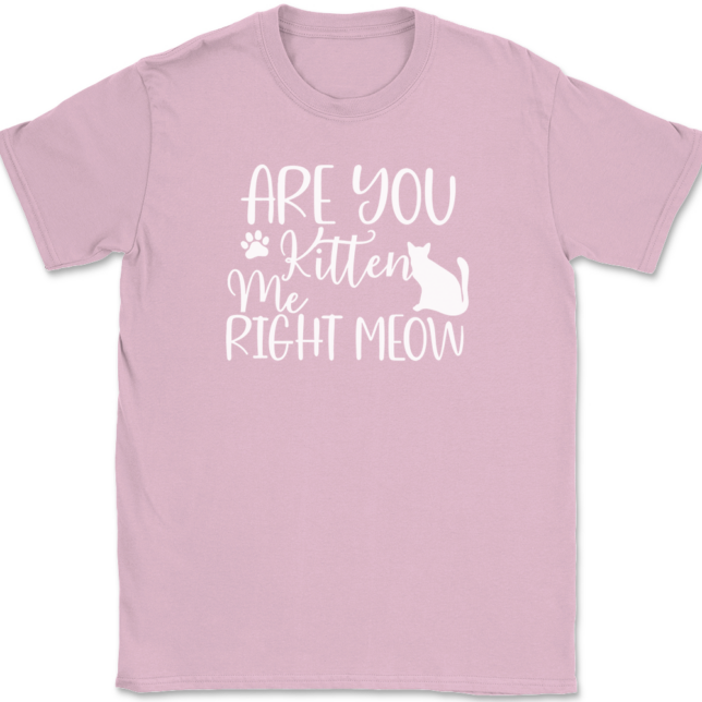 Are You Kitten Me Right Meow T-Shirt Mens Tee - Image 12