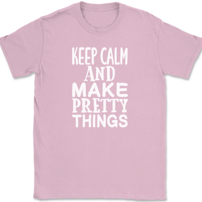 Keep Calm and Make Pretty Things T-Shirt Mens Tee - Image 12