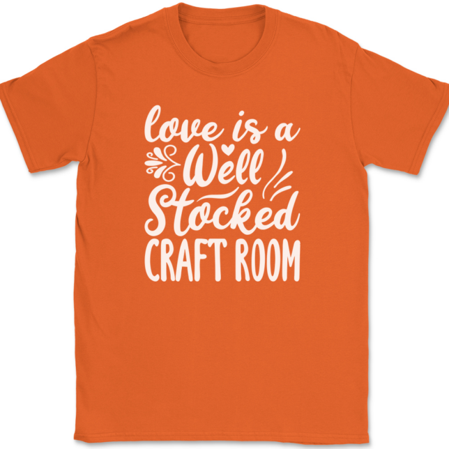 Love Is A Well Stocked Craft Room T-Shirt Mens Tee - Image 13