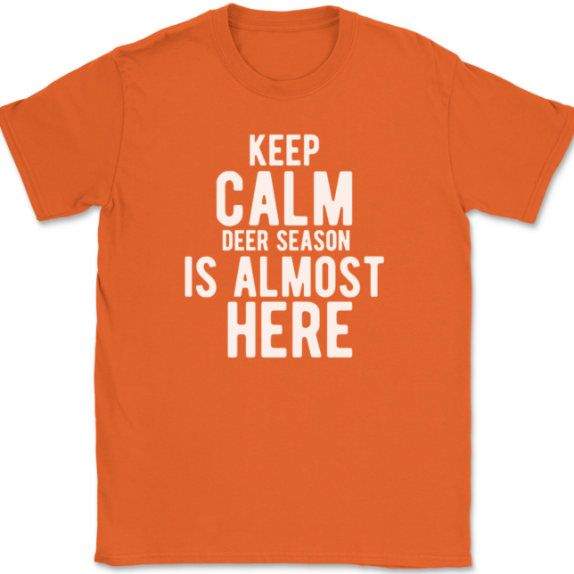 Keep Calm Deer Season Is Almost Here T-Shirt Mens Tee - Image 13