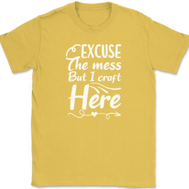 Excuse The Mess But I Craft Here T-Shirt Mens Tee - Image 14