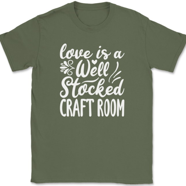 Love Is A Well Stocked Craft Room T-Shirt Mens Tee - Image 15