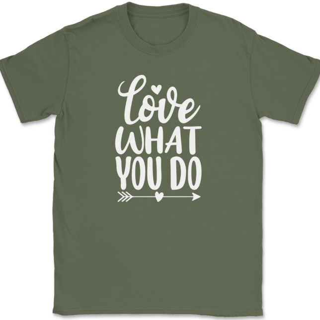 Love What You Do T-Shirt Mens Tee - Image 15