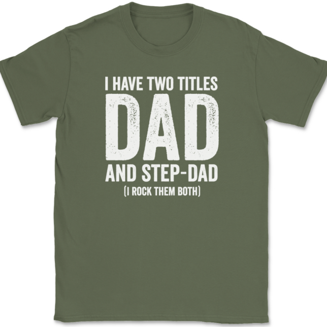 I Have Two Titles Dad and Step-Dad T-Shirt Mens Tee - Image 15