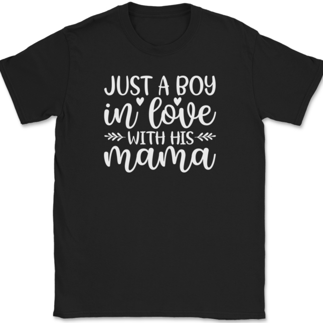 I'm Just A Boy In Love With His Mama T-Shirt Mens Tee