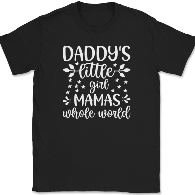 Daddy's Little Girl Mama's Whole World T-Shirt Mens Tee