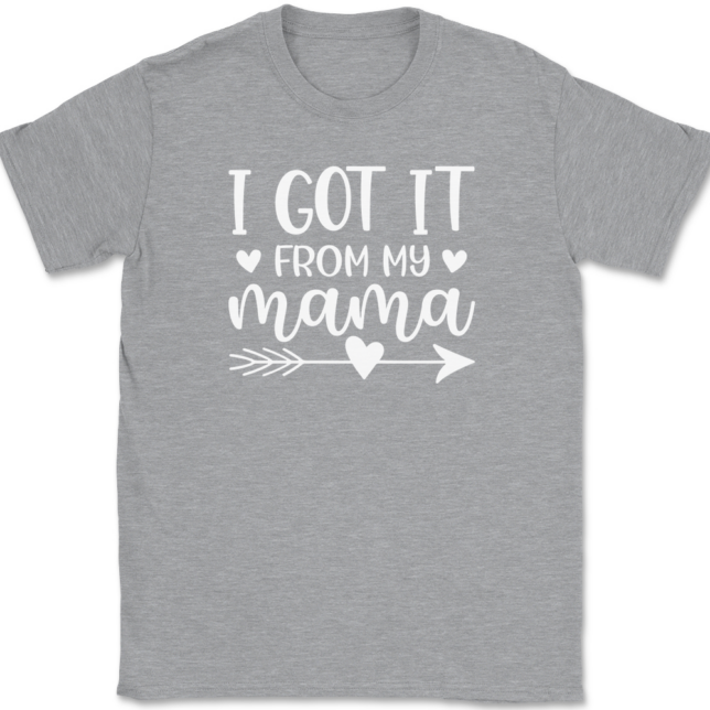 I Got It From My Mama T-Shirt Mens Tee - Image 2