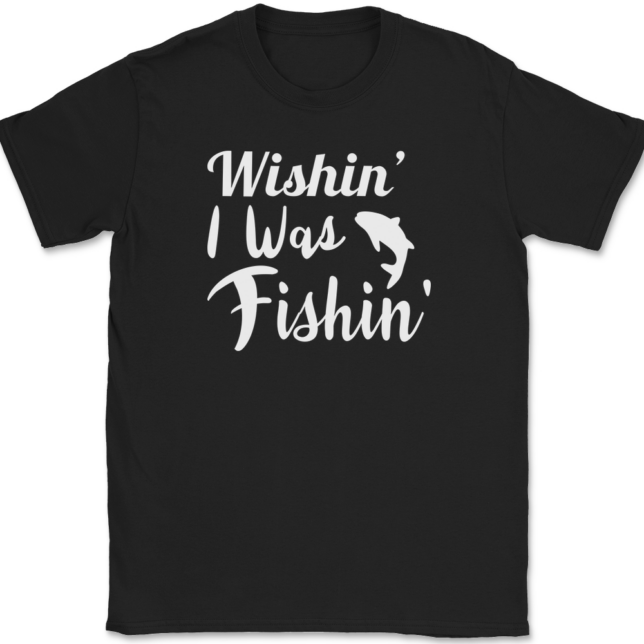 Wishin I Was Fishin T-Shirt Mens Tee