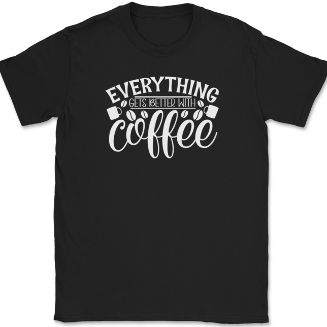Everything Gets Better With Coffee T-Shirt Mens Tee