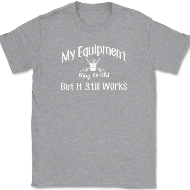 My Equipment May Be Old But It Still Works Fishing T-Shirt Mens Tee - Image 2