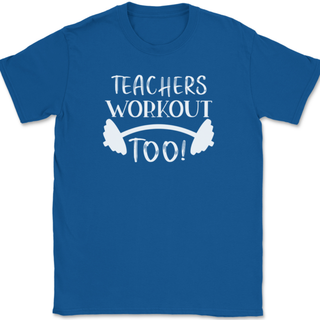 Teachers Workout Too T-Shirt Mens Tee - Image 5