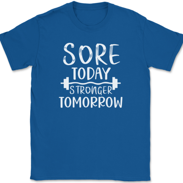 Sore Today Stronger Tomorrow T-Shirt Mens Tee - Image 5