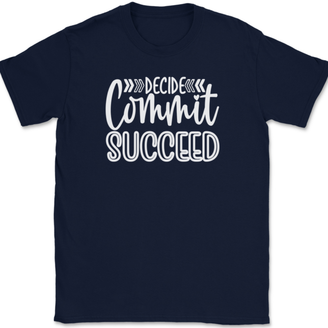 Decide Commit Succeed T-Shirt Mens Tee - Image 6