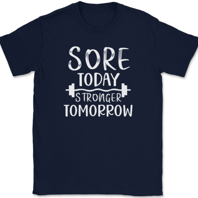 Sore Today Stronger Tomorrow T-Shirt Mens Tee - Image 6