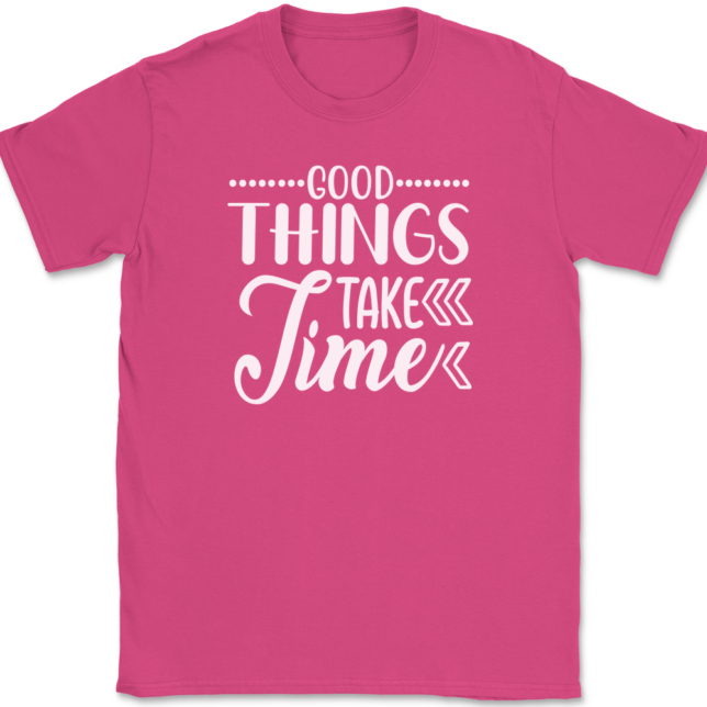 Good Things Take Time T-Shirt Mens Tee - Image 9