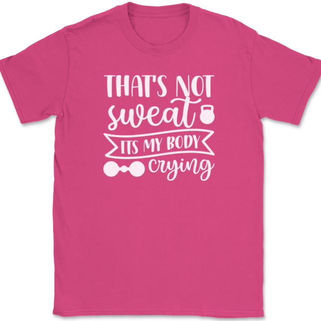 That's Not Sweat It's My Body Crying T-Shirt Mens Tee - Image 9