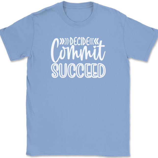 Decide Commit Succeed T-Shirt Mens Tee - Image 10