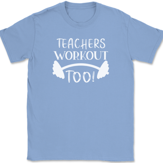 Teachers Workout Too T-Shirt Mens Tee - Image 10