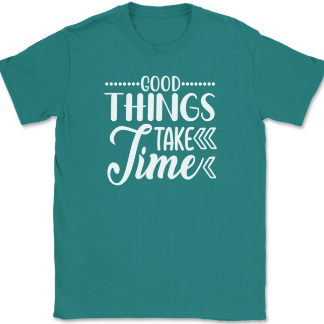 Good Things Take Time T-Shirt Mens Tee - Image 11