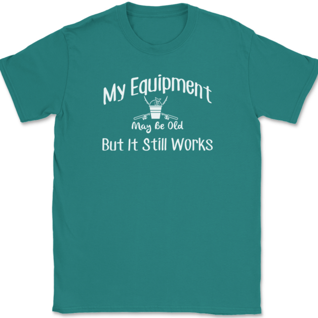 My Equipment May Be Old But It Still Works Fishing T-Shirt Mens Tee - Image 11