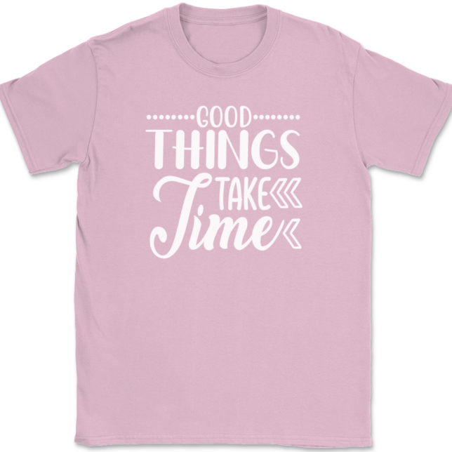 Good Things Take Time T-Shirt Mens Tee - Image 12